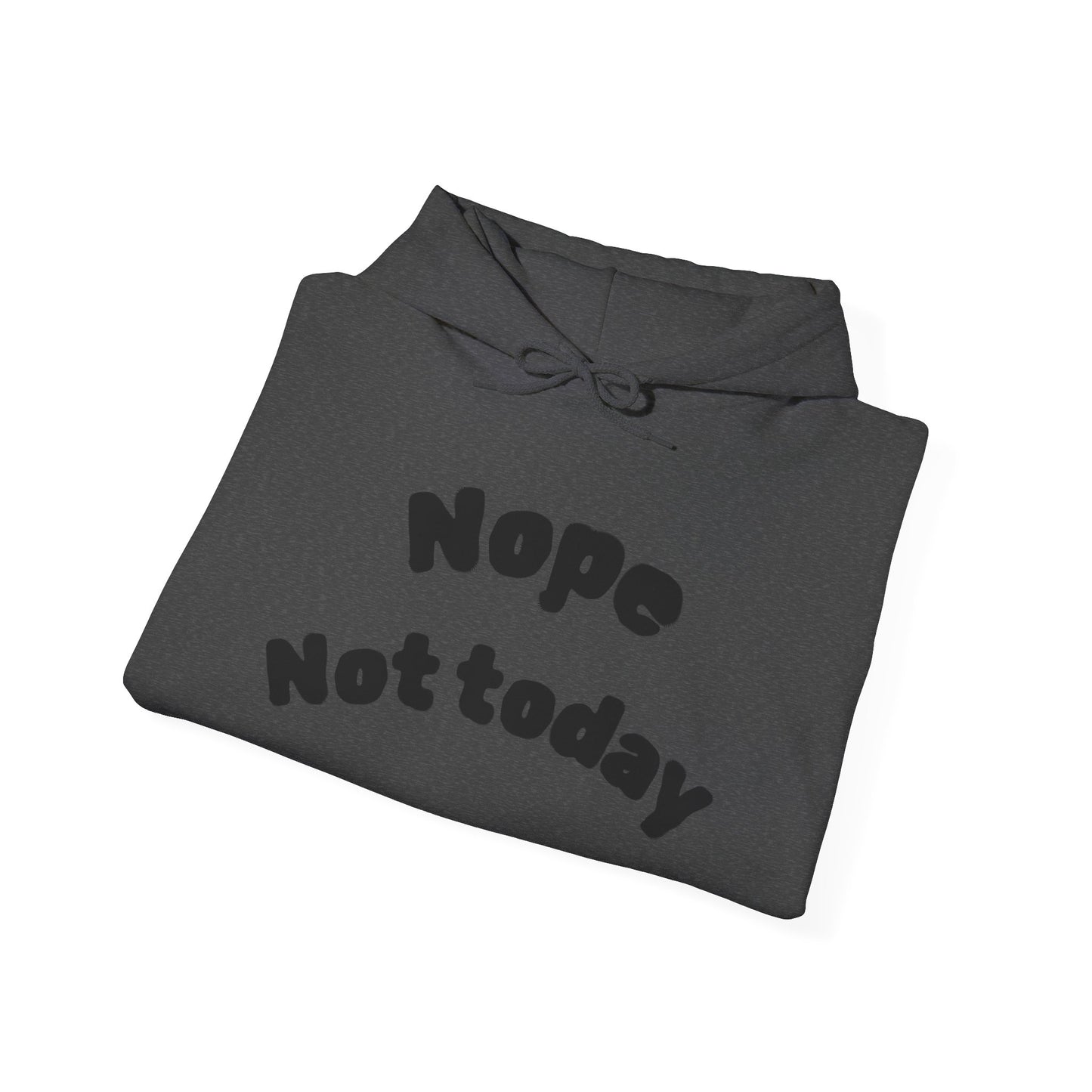 "Nope Not Today" Heavy Blend Hoodie