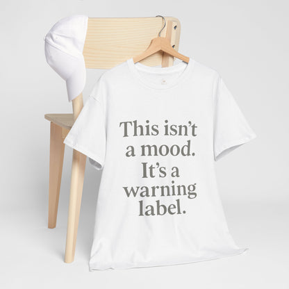 Warning Label Tee - This Isn't a Mood