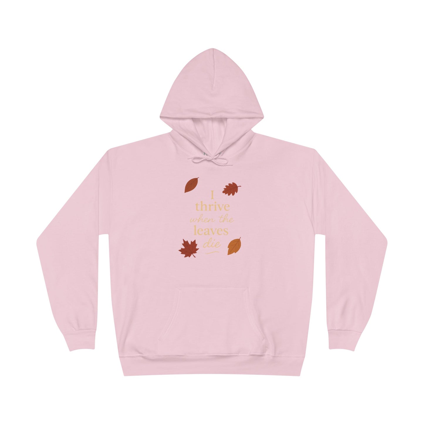 Autumn Hoodie I Thrive When the Leaves Die