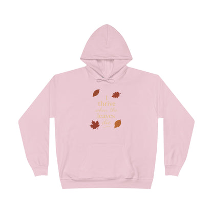 Autumn Hoodie I Thrive When the Leaves Die