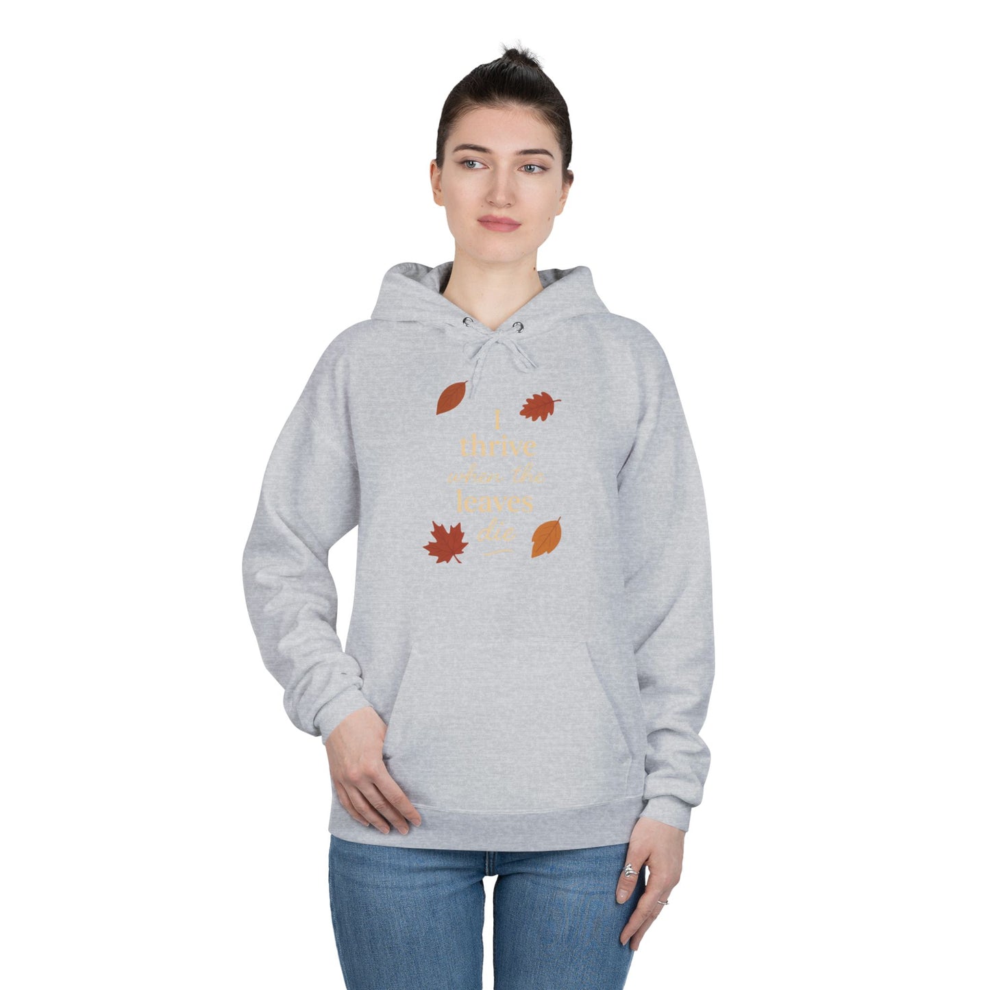 Autumn Hoodie I Thrive When the Leaves Die