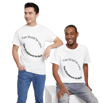 Too Tired to Care Heavy Cotton Tee