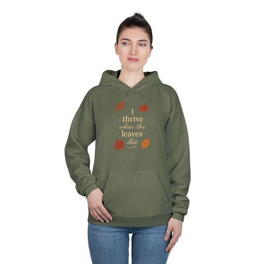 Autumn Hoodie I Thrive When the Leaves Die