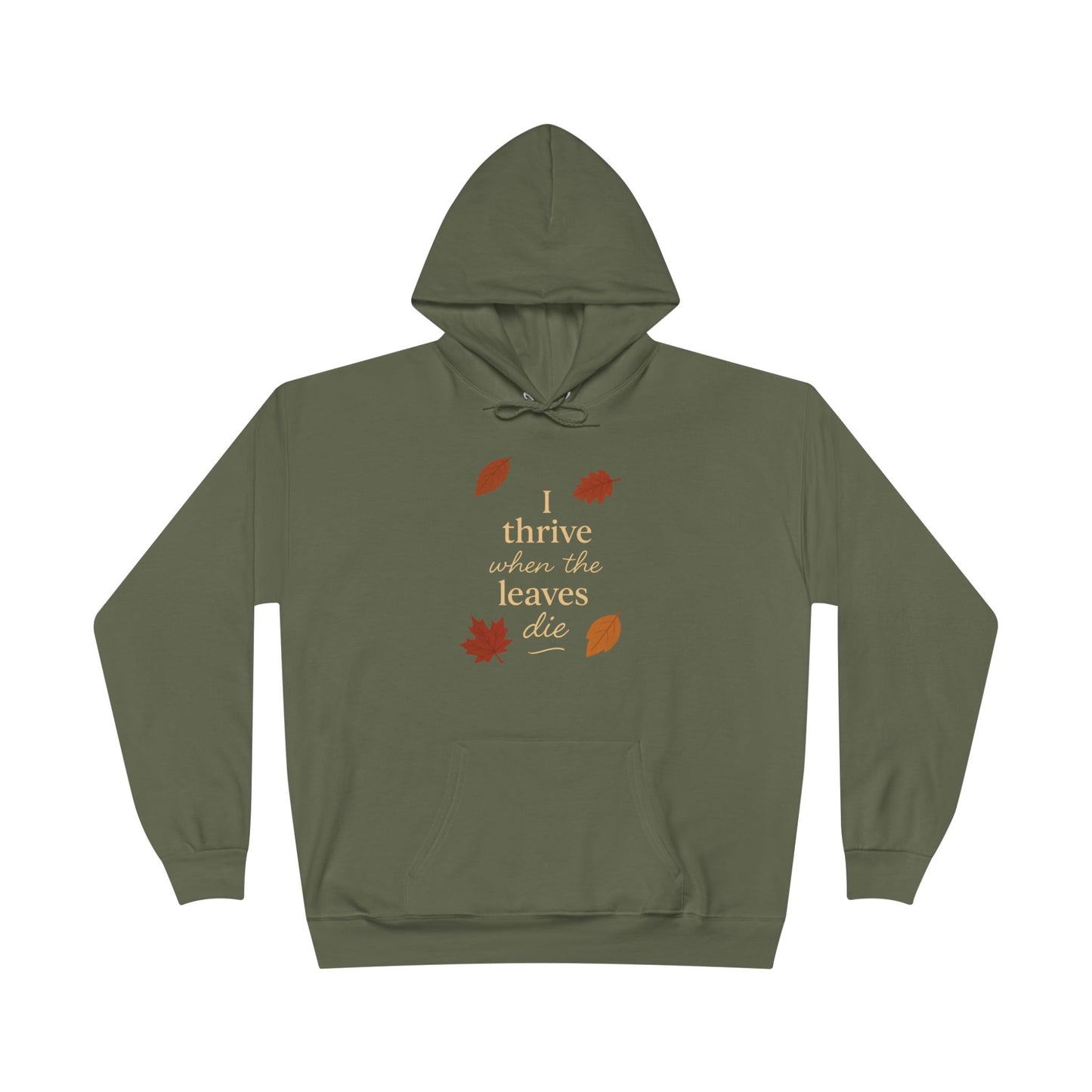 Autumn Hoodie I Thrive When the Leaves Die
