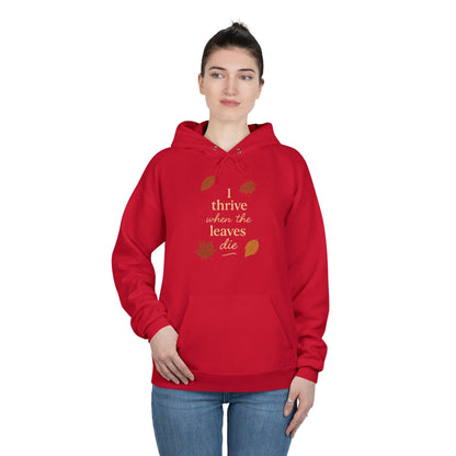 Autumn Hoodie I Thrive When the Leaves Die