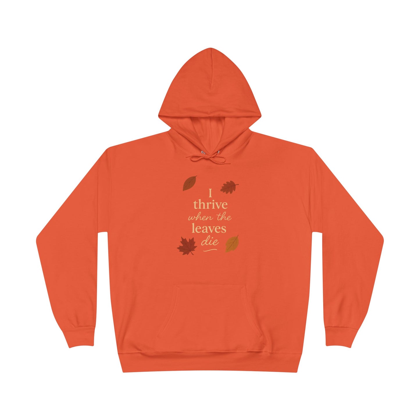 Autumn Hoodie I Thrive When the Leaves Die