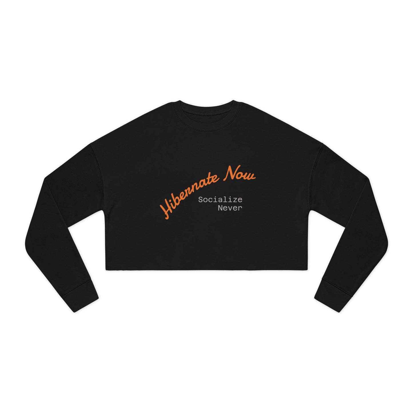 "Hibernate Now, Socialize Never Cropped Sweater
