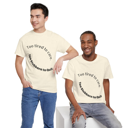 Too Tired to Care Heavy Cotton Tee