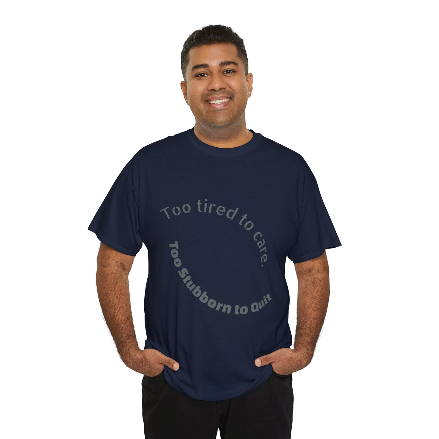 Too Tired to Care Heavy Cotton Tee