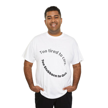 Too Tired to Care Heavy Cotton Tee