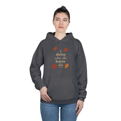 Autumn Hoodie I Thrive When the Leaves Die