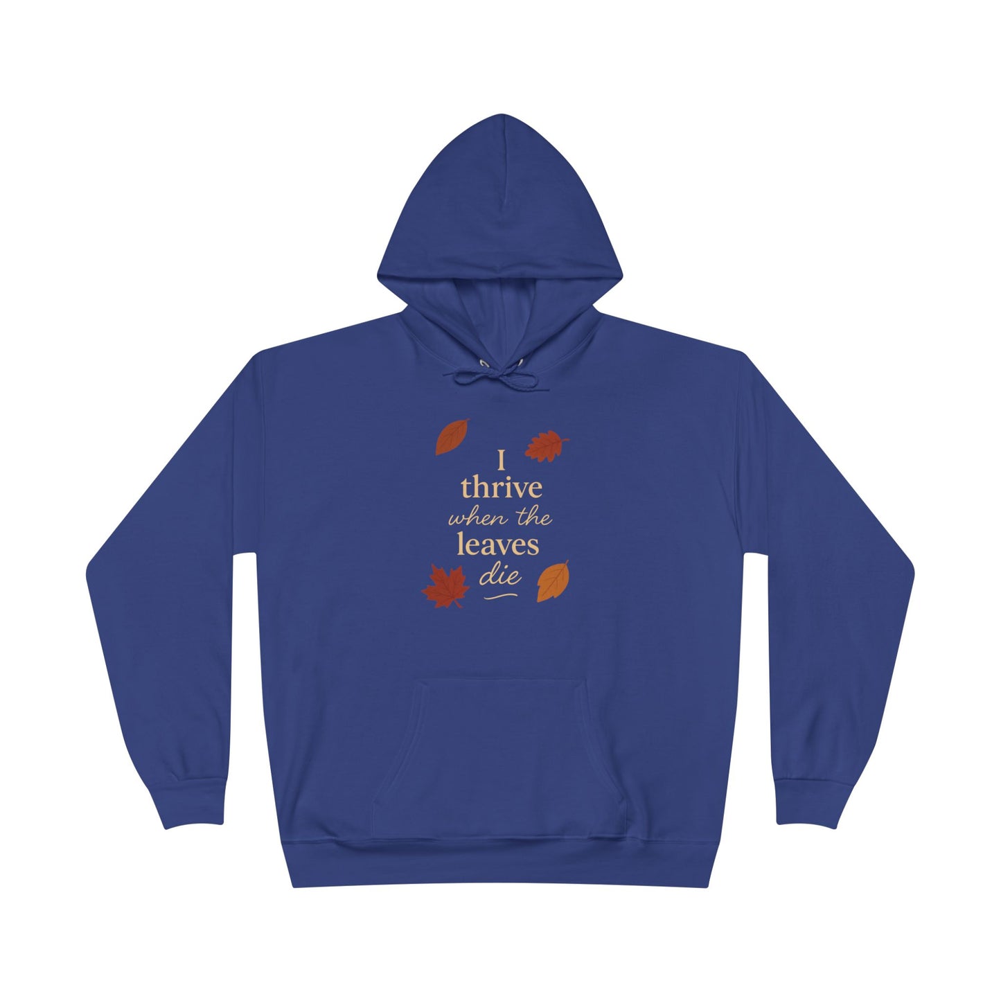 Autumn Hoodie I Thrive When the Leaves Die