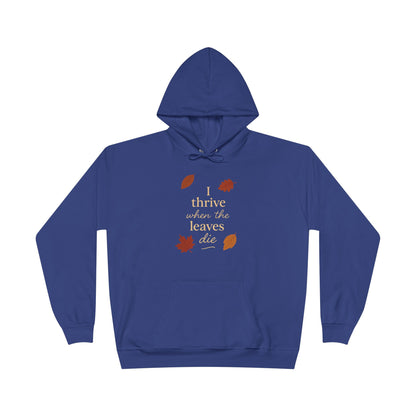 Autumn Hoodie I Thrive When the Leaves Die