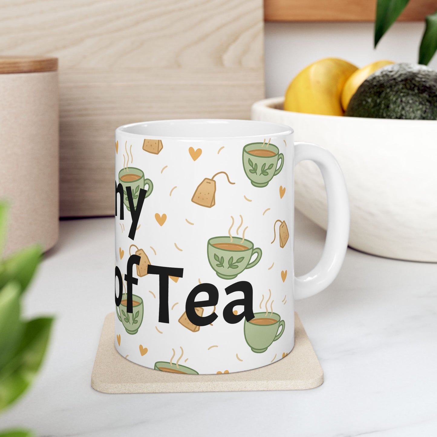 "You're My Cup of Tea" Ceramic Mug