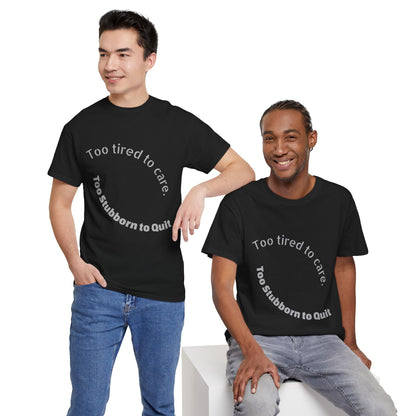 Too Tired to Care Heavy Cotton Tee