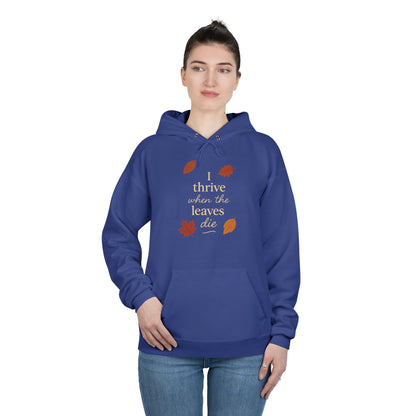 Autumn Hoodie I Thrive When the Leaves Die