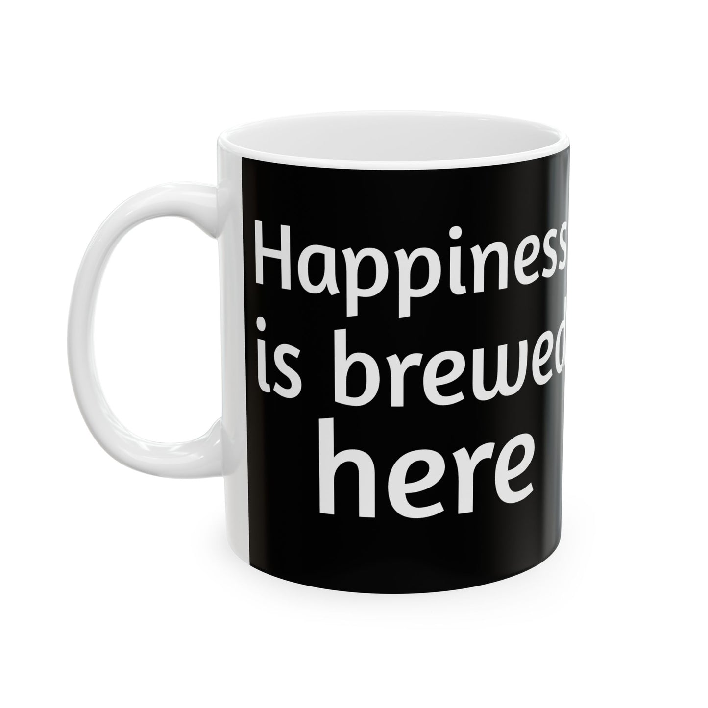 "Happiness is brewed here" Coffee Mug - Ceramic Mug