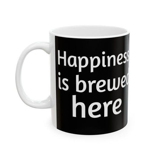"Happiness is brewed here" Coffee Mug - Ceramic Mug