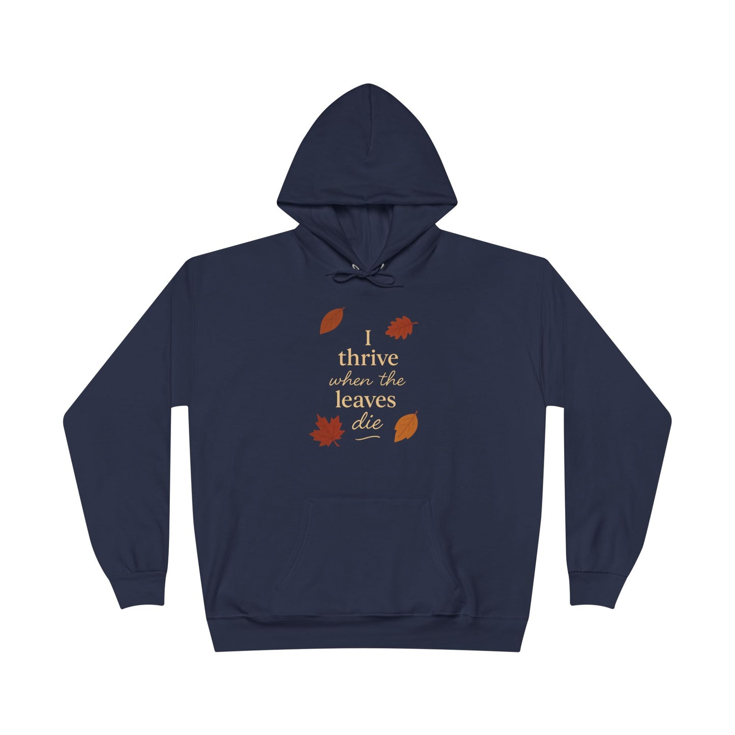 Autumn Hoodie I Thrive When the Leaves Die