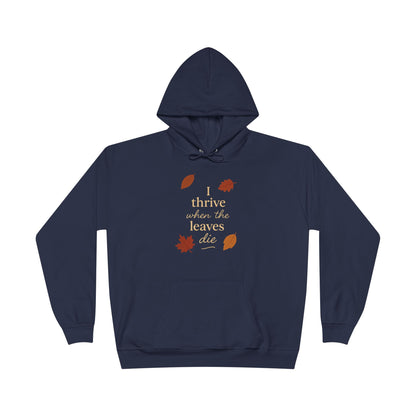 Autumn Hoodie I Thrive When the Leaves Die
