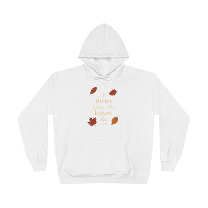 Autumn Hoodie I Thrive When the Leaves Die