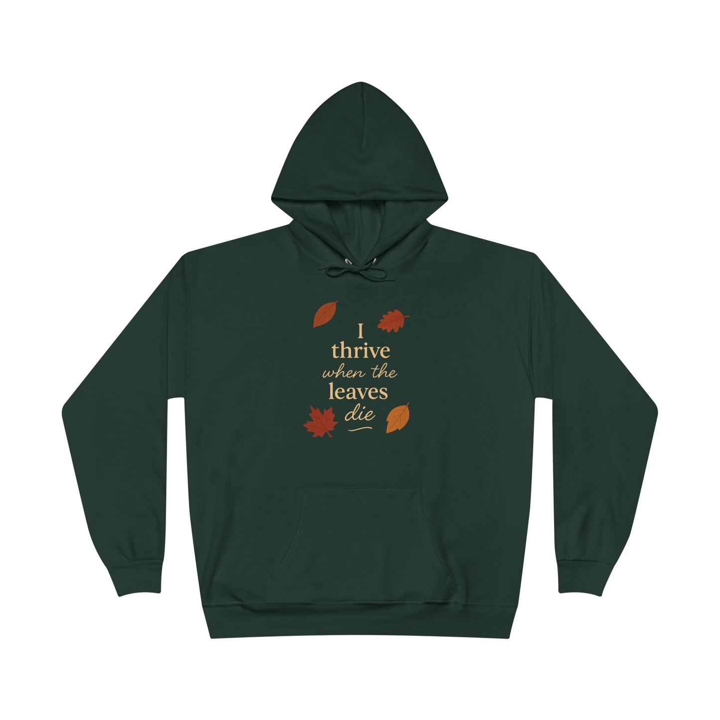 Autumn Hoodie I Thrive When the Leaves Die