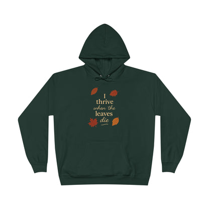 Autumn Hoodie I Thrive When the Leaves Die