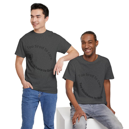 Too Tired to Care Heavy Cotton Tee