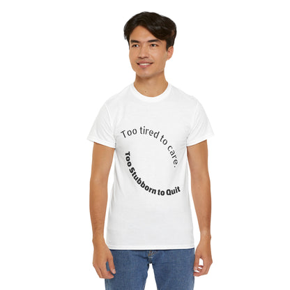 Too Tired to Care Heavy Cotton Tee