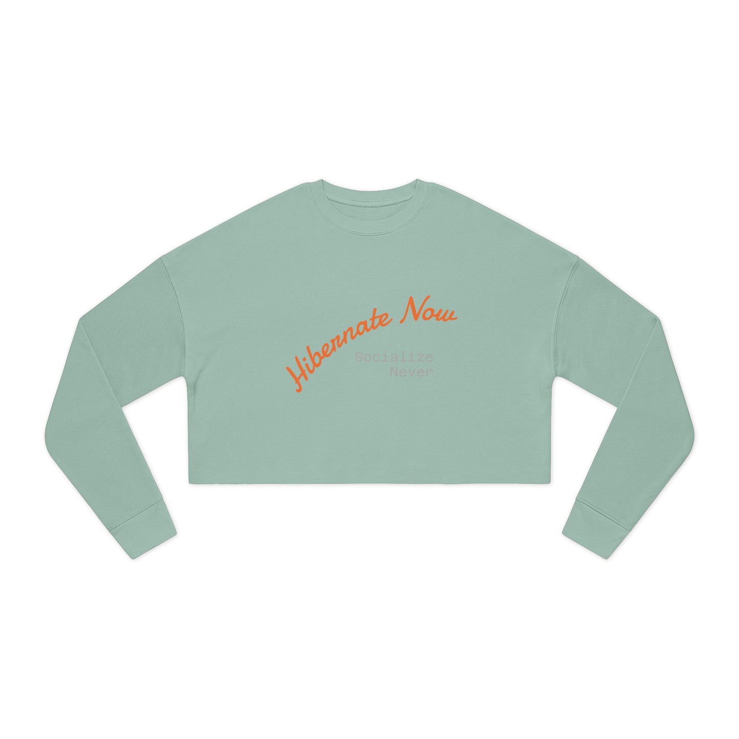 "Hibernate Now, Socialize Never Cropped Sweater