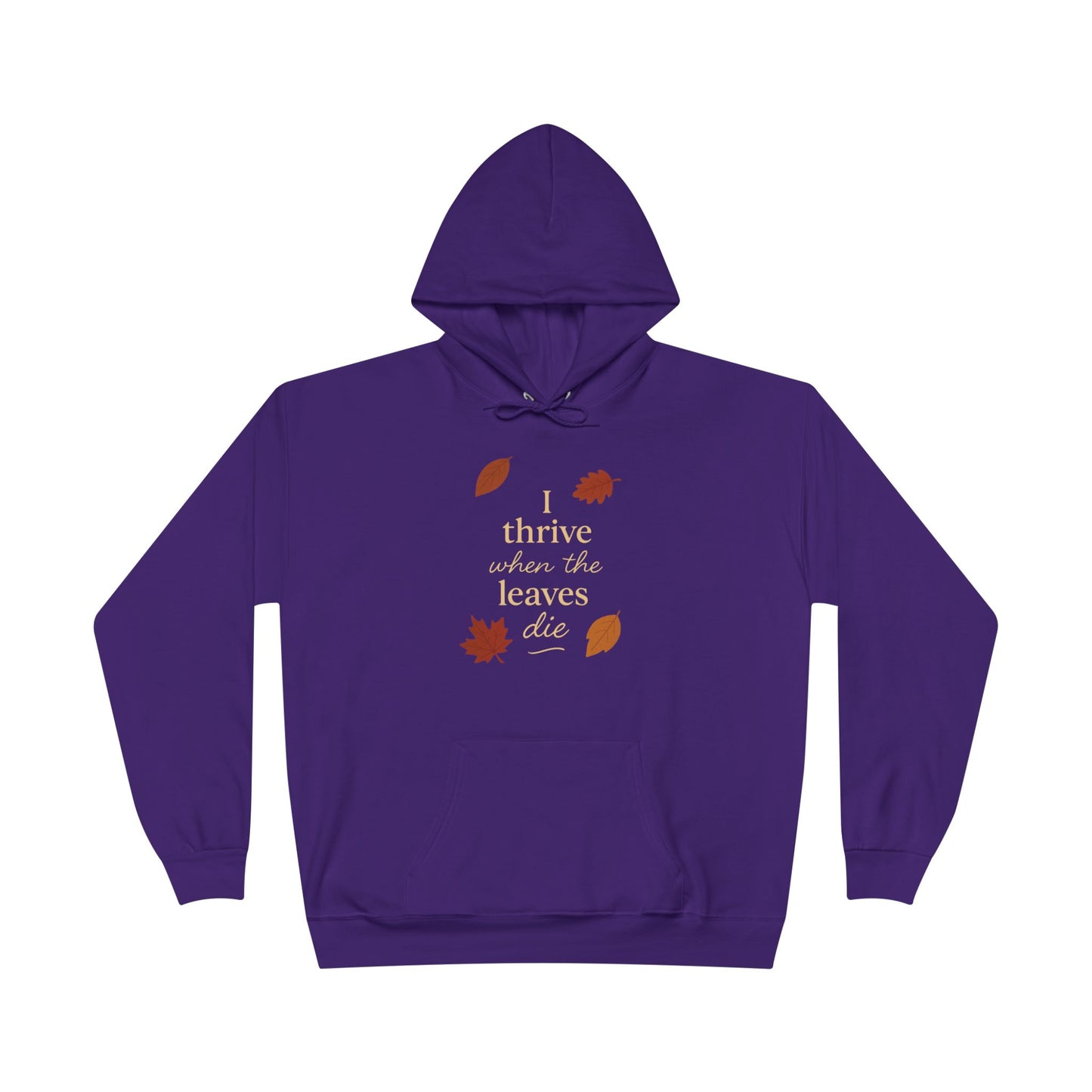 Autumn Hoodie I Thrive When the Leaves Die