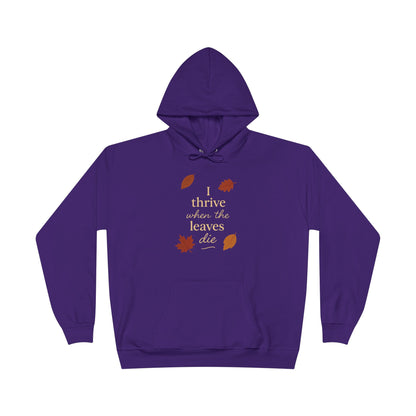 Autumn Hoodie I Thrive When the Leaves Die