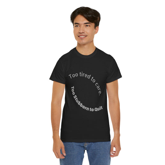 Too Tired to Care Heavy Cotton Tee