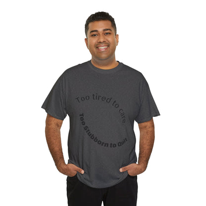 Too Tired to Care Heavy Cotton Tee
