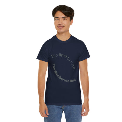 Too Tired to Care Heavy Cotton Tee