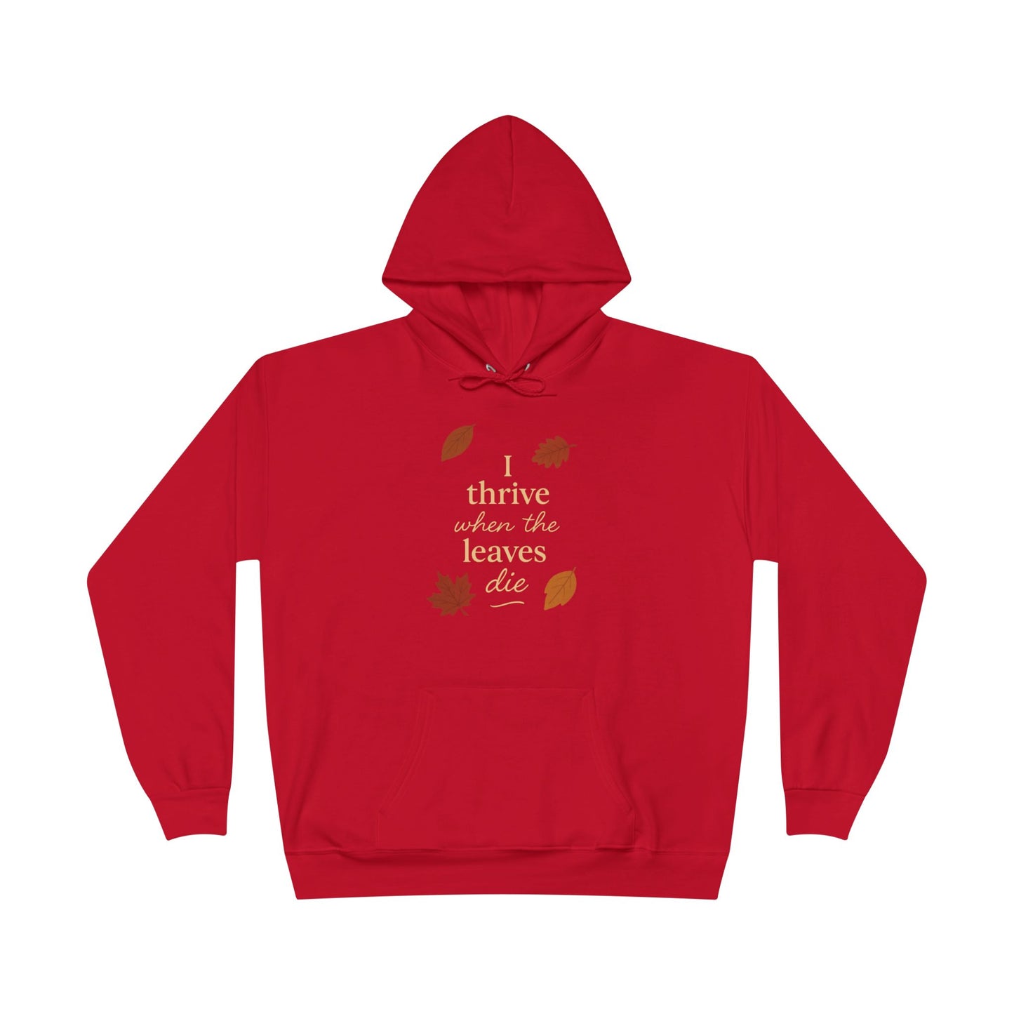 Autumn Hoodie I Thrive When the Leaves Die