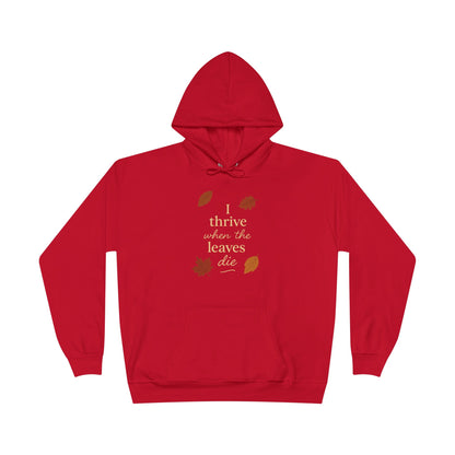 Autumn Hoodie I Thrive When the Leaves Die