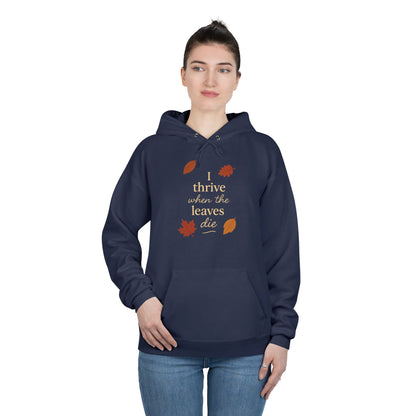 Autumn Hoodie I Thrive When the Leaves Die