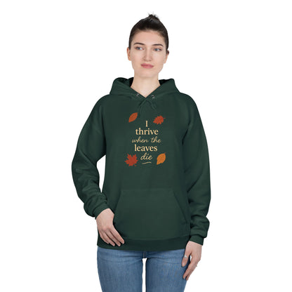 Autumn Hoodie I Thrive When the Leaves Die