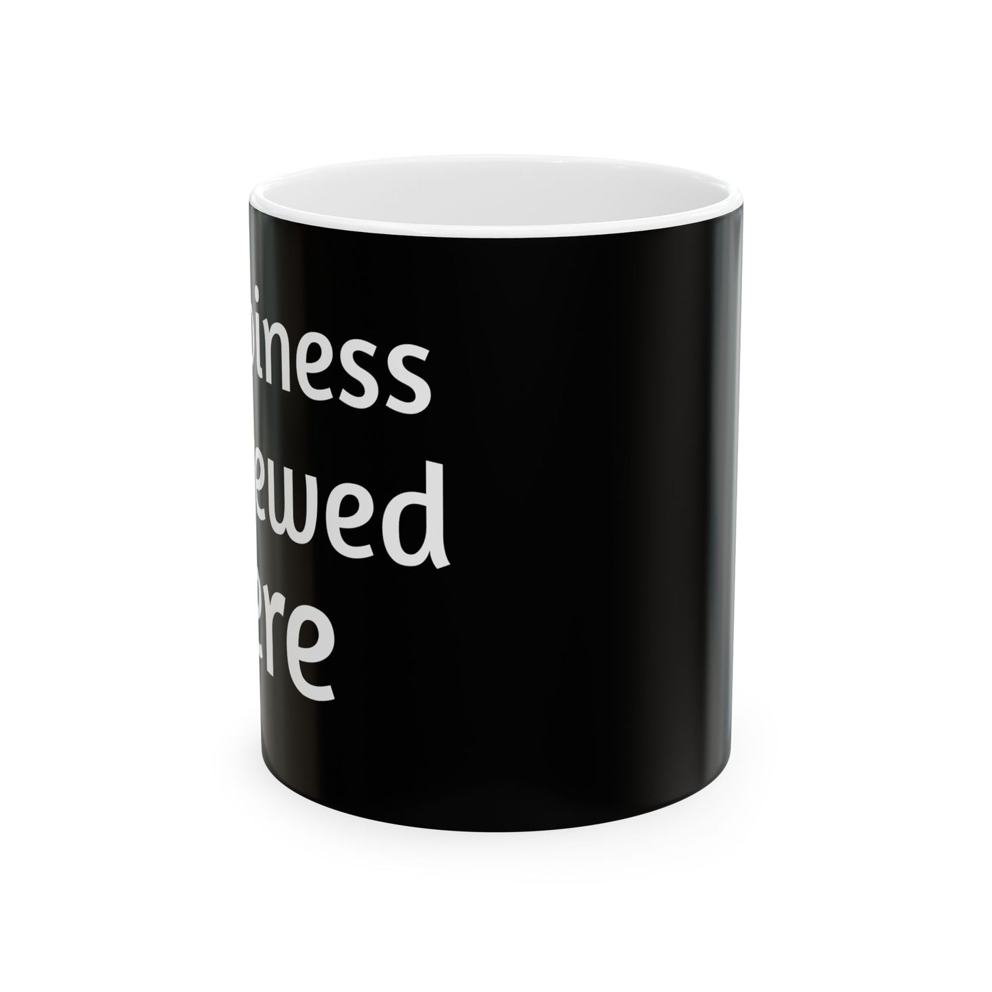 "Happiness is brewed here" Coffee Mug - Ceramic Mug
