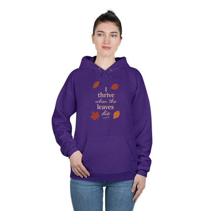 Autumn Hoodie I Thrive When the Leaves Die